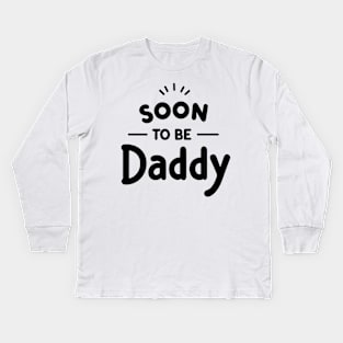 Soon to Be Daddy Kids Long Sleeve T-Shirt